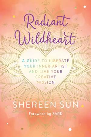 Radiant Wildheart de Shereen Sun