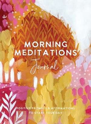 The Editors of Hay House: Morning Meditations Journal de The Editors of Hay House