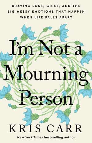 I'm Not a Mourning Person de Kris Carr