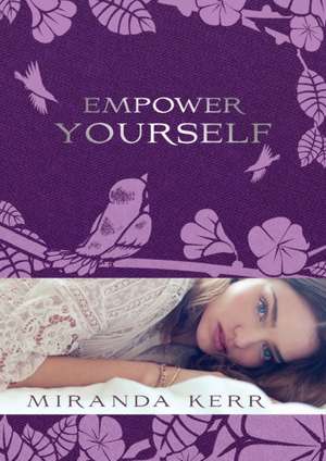 Empower Yourself de Miranda Kerr