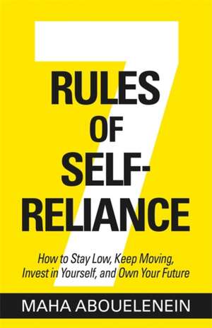 7 Rules of Self-Reliance de Maha Abouelenein