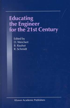 Educating the Engineer for the 21st Century: Proceedings of the 3rd Workshop on Global Engineering Education de D. Weichert