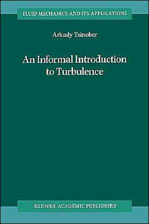 An Informal Introduction to Turbulence de A. Tsinober