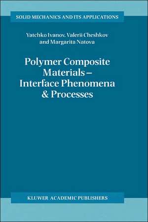 Polymer Composite Materials — Interface Phenomena & Processes de Y. Ivanov