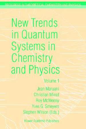 New Trends in Quantum Systems in Chemistry and Physics: Volume 1 Basic Problems and Model Systems Paris, France, 1999 de J. Maruani