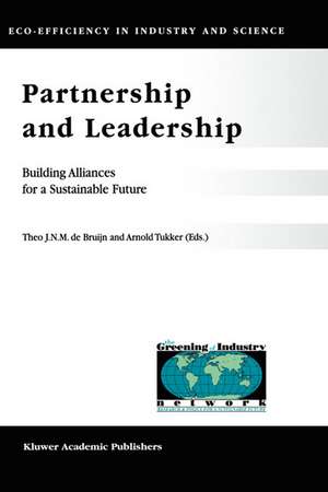 Partnership and Leadership: Building Alliances for a Sustainable Future de T. de Bruijn