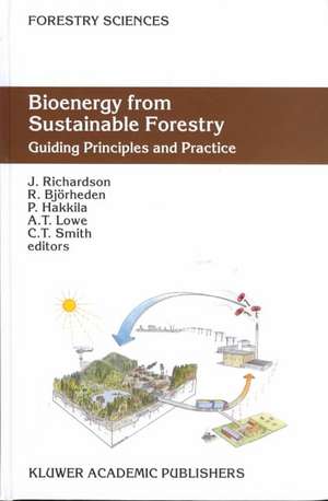 Bioenergy from Sustainable Forestry: Guiding Principles and Practice de J. Richardson