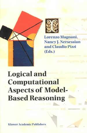 Logical and Computational Aspects of Model-Based Reasoning de L. Magnani