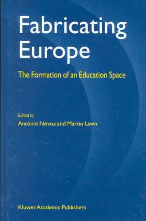 Fabricating Europe: The Formation of an Education Space de António Nóvoa