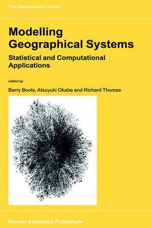 Modelling Geographical Systems: Statistical and Computational Applications de B. Boots