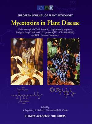 Mycotoxins in Plant Disease: Under the aegis of COST Action 835 ‘Agriculturally Important Toxigenic Fungi 1998-2003’, EU project (QLK 1-CT-1998-01380), and ISPP ‘Fusarium Committee’ de A. Logrieco