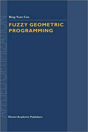 Fuzzy Geometric Programming de Bing-Yuan Cao