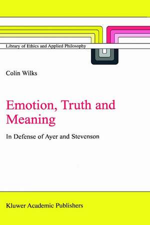 Emotion, Truth and Meaning: In Defense of Ayer and Stevenson de C. Wilks