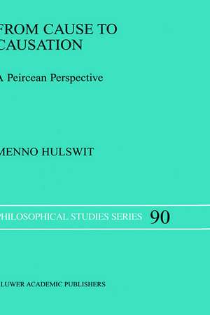 From Cause to Causation: A Peircean Perspective de M. Hulswit