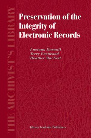 Preservation of the Integrity of Electronic Records de L. Duranti