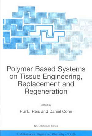 Polymer Based Systems on Tissue Engineering, Replacement and Regeneration de Rui L. Reis