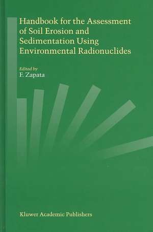 Handbook for the Assessment of Soil Erosion and Sedimentation Using Environmental Radionuclides de F. Zapata