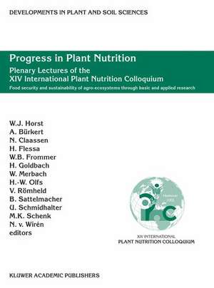 Progress in Plant Nutrition: Plenary Lectures of the XIV International Plant Nutrition Colloquium: Food security and sustainability of agro-ecosystems through basic and applied research de Walter Horst