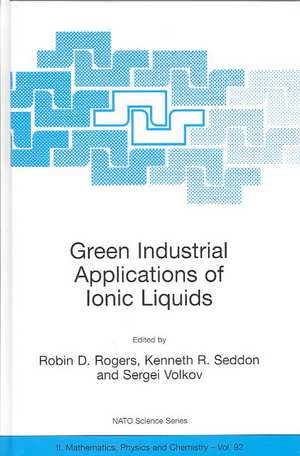 Green Industrial Applications of Ionic Liquids de Robin D. Rogers