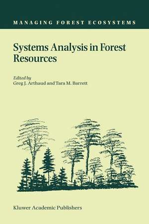 Systems Analysis in Forest Resources: Proceedings of the Eighth Symposium, held September 27–30, 2000, Snowmass Village, Colorado, U.S.A. de Greg J. Arthaud