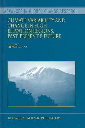 Climate Variability and Change in High Elevation Regions: Past, Present & Future de Henry F. Diaz