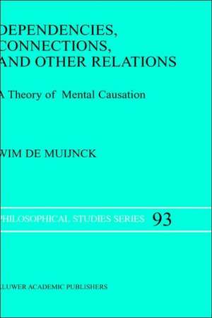 Dependencies, Connections, and Other Relations: A Theory of Mental Causation de Wim de Muijnck