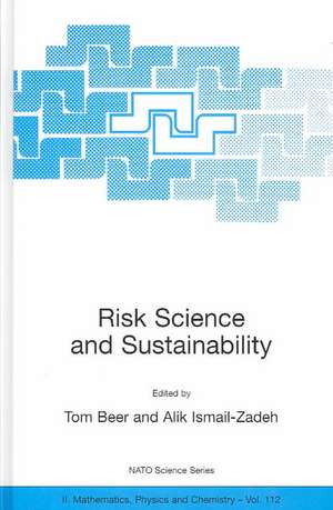 Risk Science and Sustainability: Science for Reduction of Risk and Sustainable Development of Society de Tom Beer