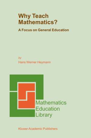 Why Teach Mathematics?: A Focus on General Education de H.W. Heymann