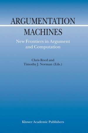 Argumentation Machines: New Frontiers in Argument and Computation de C. Reed