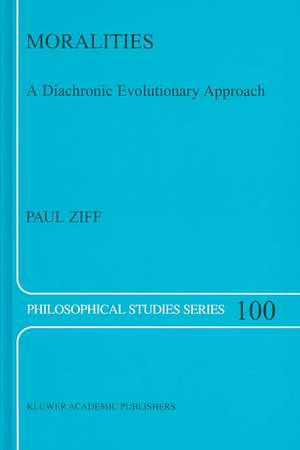 Moralities: A Diachronic Evolutionary Approach de Paul Ziff