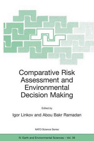 Comparative Risk Assessment and Environmental Decision Making de Igor Linkov