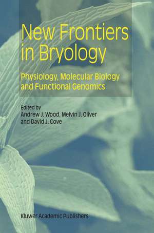 New Frontiers in Bryology: Physiology, Molecular Biology and Functional Genomics de Andrew J. Wood