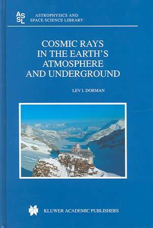 Cosmic Rays in the Earth’s Atmosphere and Underground de Lev Dorman