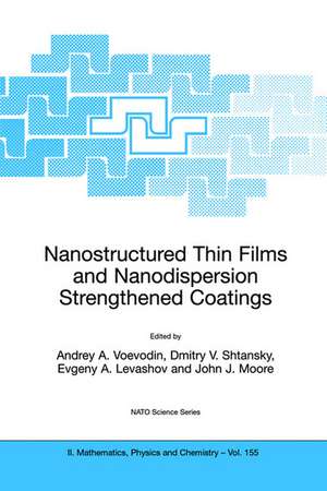 Nanostructured Thin Films and Nanodispersion Strengthened Coatings de Andrey A. Voevodin