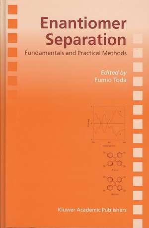 Enantiomer Separation: Fundamentals and Practical Methods de Fumio Toda