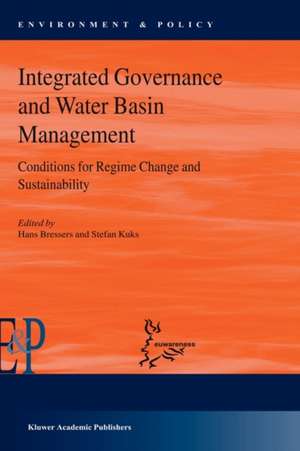 Integrated Governance and Water Basin Management: Conditions for Regime Change and Sustainability de Stefan Kuks