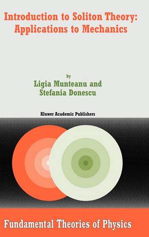 Introduction to Soliton Theory: Applications to Mechanics de Ligia Munteanu