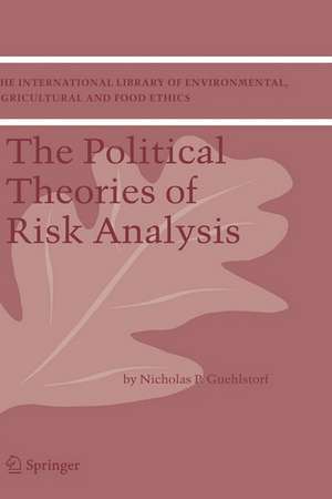 The Political Theories of Risk Analysis de Nicholas P. Guehlstorf