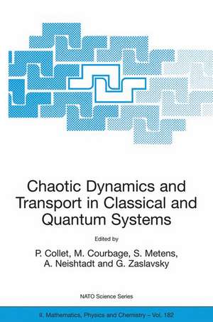 Chaotic Dynamics and Transport in Classical and Quantum Systems: Proceedings of the NATO Advanced Study Institute on International Summer School on Chaotic Dynamics and Transport in Classical and Quantum Systems, Cargèse, Corsica, 18 - 30 August 2003. de Pierre Collet