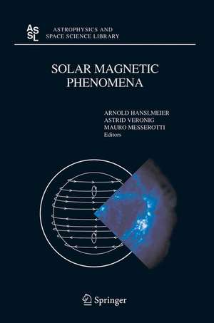 Solar Magnetic Phenomena: Proceedings of the 3rd Summerschool and Workshop held at the Solar Observatory Kanzelhöhe, Kärnten, Austria, August 25 - September 5, 2003 de A. Hanslmeier