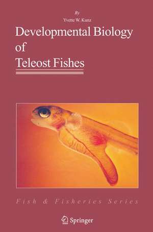 Developmental Biology of Teleost Fishes de Yvette Kunz-Ramsay