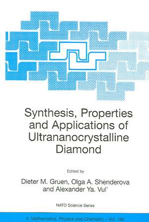 Synthesis, Properties and Applications of Ultrananocrystalline Diamond: Proceedings of the NATO ARW on Synthesis, Properties and Applications of Ultrananocrystalline Diamond, St. Petersburg, Russia, from 7 to 10 June 2004. de Dieter M. Gruen