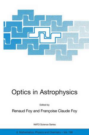 Optics in Astrophysics: Proceedings of the NATO Advanced Study Institute on Optics in Astrophysics, Cargèse, France from 16 to 28 September 2002 de Renaud Foy