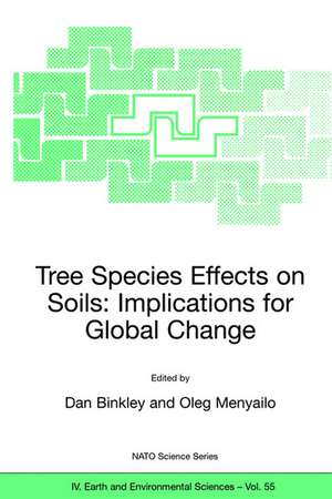 Tree Species Effects on Soils: Implications for Global Change: Proceedings of the NATO Advanced Research Workshop on Trees and Soil Interactions, Implications to Global Climate Change, August 2004, Krasnoyarsk, Russia de Dan Binkley