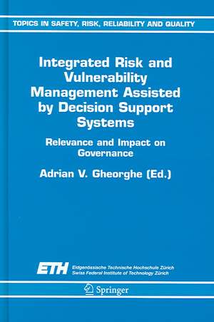 Integrated Risk and Vulnerability Management Assisted by Decision Support Systems: Relevance and Impact on Governance de A. V. Gheorghe