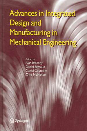 Advances in Integrated Design and Manufacturing in Mechanical Engineering de Alan Bramley