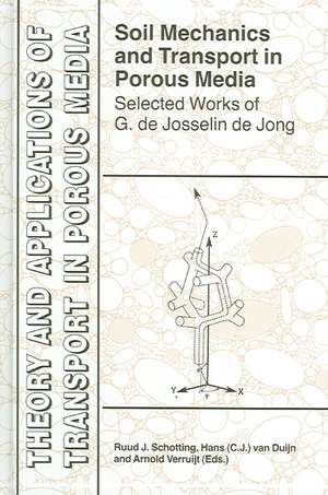 Soil Mechanics and Transport in Porous Media: Selected Works of G. de Josselin de Jong de Ruud J. Schotting