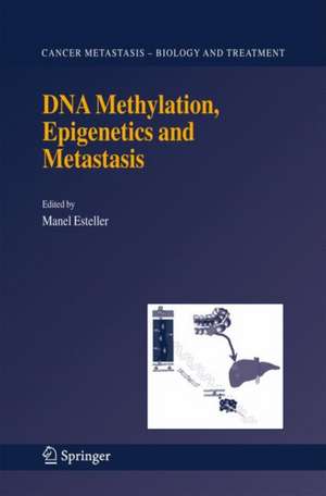 DNA Methylation, Epigenetics and Metastasis de Manel Esteller