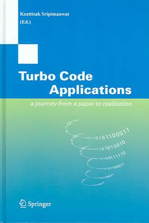 Turbo Code Applications: a Journey from a Paper to realization de Keattisak Sripimanwat