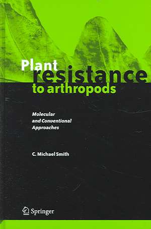 Plant Resistance to Arthropods: Molecular and Conventional Approaches de C. Michael Smith